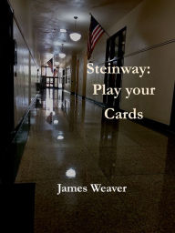 Title: Steinway: Play your Cards, Author: James Weaver