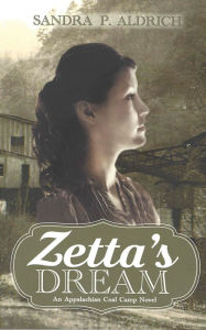 Title: Zetta's Dream: An Appalachian Coal Camp Novel, Author: Sandra Aldrich