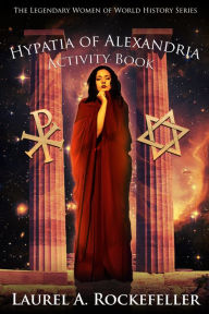 Title: Hypatia of Alexandria Activity Book, Author: Laurel A. Rockefeller