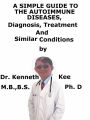 A Simple Guide To The Autoimmune Diseases, Diagnosis, Treatment And Similar Conditions