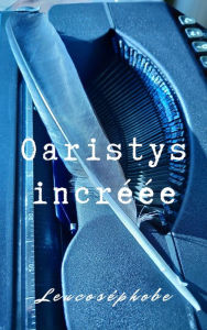 Title: Oaristys incréée, Author: Leucoséphobe
