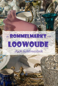 Title: De rommelmarkt van Loowoude, Author: Jack Schlimazlnik