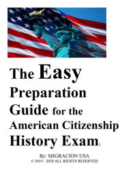 Title: The Easy Preparation Guide for the American Citizenship History Exam (2019-2020), Author: Migracion USA