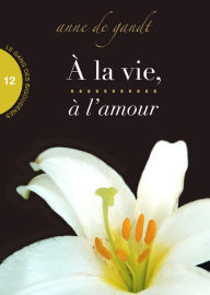 Title: À la vie, à l'amour (Saison 12), Author: Anne de Gandt