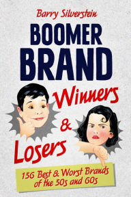 Title: Boomer Brand Winners & Losers, Author: Barry Silverstein