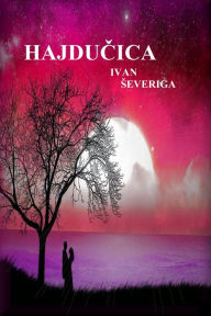 Title: Hajducica, Author: Ivan Severiga
