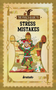 Title: Stress Mistakes: 10 Most Common Stressors to Avoid for Stress Relief and a Stress-Free Life, Author: Instafo