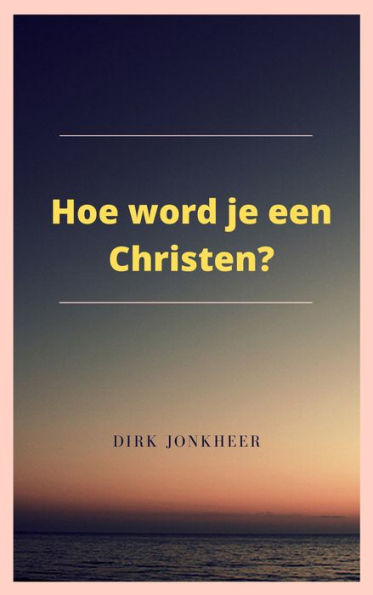 Hoe word je een Christen?