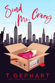 Title: Send Me Crazy, Author: T Gephart