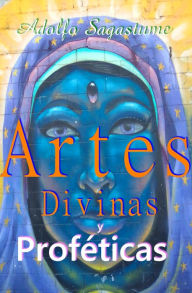 Title: Artes Divinas y Profeticas, Author: Adolfo Sagastume