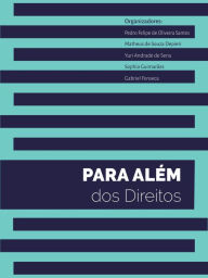 Title: Para Além dos Direitos, Author: Pedro Felipe de Oliveira Santos