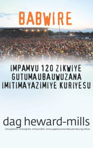 Title: Babwire Impamvu 120 zikwiye gutuma uba uwuzana imitima yazimiye kuri Yesu, Author: Dag Heward-Mills