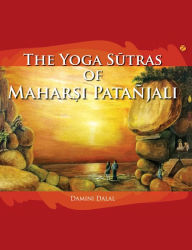 Title: The Yoga Sutras of Maharsi Patanjali, Author: Damini Dalal