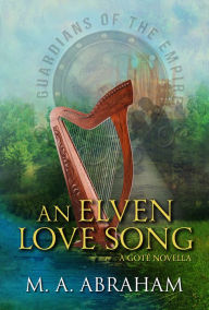 Title: An Elven Love Song, Author: M.A. Abraham