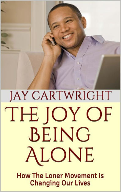 the-joy-of-being-alone-how-the-loner-movement-is-changing-our-lives-by