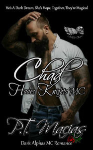 Title: Chad: Hades Knights MC, NorCal Chapter (Dark Alphas MC Romance), Author: P.T. Macias