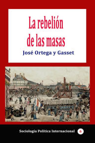 Title: La rebelión de las masas, Author: José Ortega y Gasset