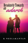 Resolutely Towards An Adarsh