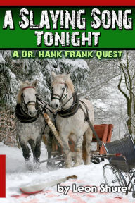 Title: A Slaying Song Tonight, A Dr. Hank Frank Quest, Author: Leon Shure