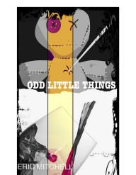 Title: Odd Little Things, Author: Eric Mitchell
