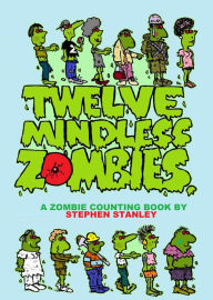 Title: Twelve Mindless Zombies, Author: Stephen Stanley