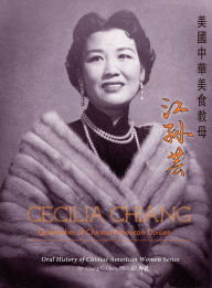 Title: Cecilia Chiang: Godmother of Chinese American Cuisine mei guo zhong hua mei shi jiao mu, Author: Chang C. Chen
