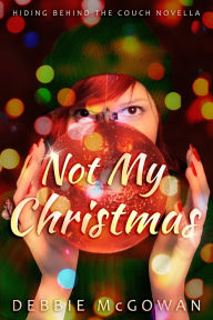 Title: Not My Christmas, Author: Debbie McGowan