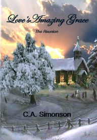 Title: Love's Amazing Grace: The Reunion, Author: C. A. Simonson