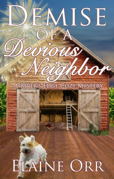 Demise of a Devious Neighbor (River's Edge Cozy Mystery Series, #2)