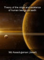 Theory of the Origin and Existence of Human Beings on Earth
