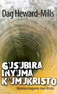 Title: Gusubira Inyuma K'umukristo, Author: Dag Heward-Mills