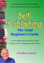 Self-Publishing: The Total Beginner's Guide