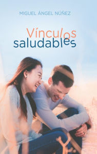Title: Vínculos saludables, Author: Miguel Ángel Núñez