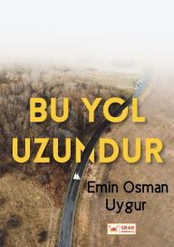 Title: Bu Yol Uzundur, Author: Emin Osman Uygur