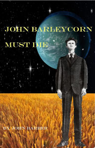 Title: John Barleycorn Must Die (Inspector Winwood Mysteries, #9), Author: John Barber