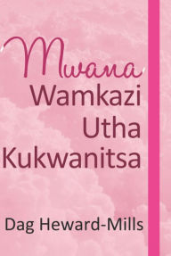 Title: Mwana Wamkazi Utha Kukwanitsa, Author: Dag Heward-Mills