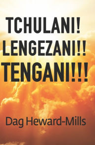 Title: Tchulani! Lengezani! Tengani!!!, Author: Dag Heward-Mills