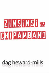 Title: Zinsinsi Za Chipambano, Author: Dag Heward-Mills
