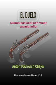Title: El duelo Drama pasional por mujer casada infiel, Author: Antón Pávlovich Chéjov