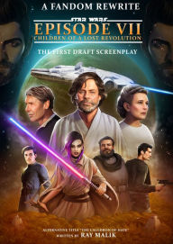 Title: Star Wars Episode 7 Children of a Lost Empire A Fandom Rewrite, Author: Ray Malik