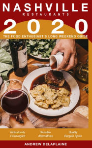 Title: 2020 Nashville Restaurants: The Food Enthusiast's Long Weekend Guide, Author: Andrew Delaplaine