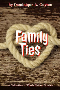 Title: Family Ties, Author: Dominique A. Guyton