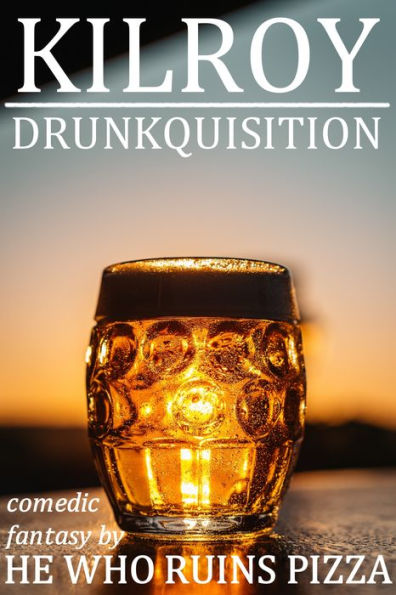 Kilroy: Drunkquisition