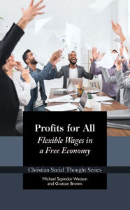 Title: Profits for All: Flexible Wages in a Free Economy, Author: Michael Watson