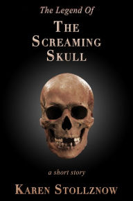 Title: The Legend Of The Screaming Skull, Author: Karen Stollznow