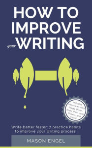 Title: How to Improve Your Writing, Author: Mason Engel