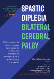 Title: Spastic Diplegia: Bilateral Cerebral Palsy: Understanding the Motor Problems, Their Impact on Walking, and Management Throughout Life: a Practical Guide for Families, Author: Lily Collison