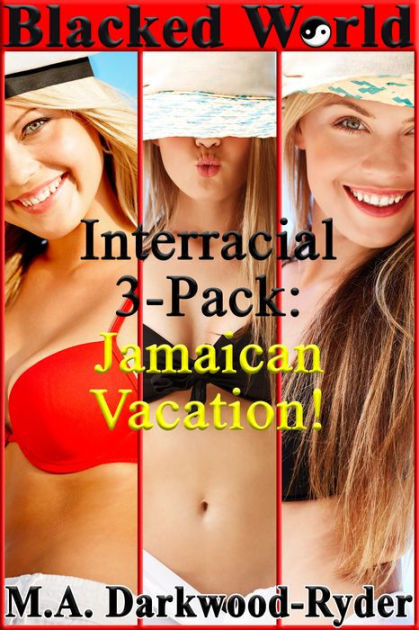 Blacked World Interracial Pack Jamaican Vacation By M A Darkwood Ryder Ebook Barnes