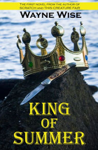 Title: King of Summer, Author: Wayne Wise