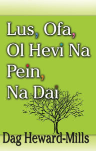 Title: Lus, Ofa, Ol Hevi Na Pein, Na Dai, Author: Dag Heward-Mills